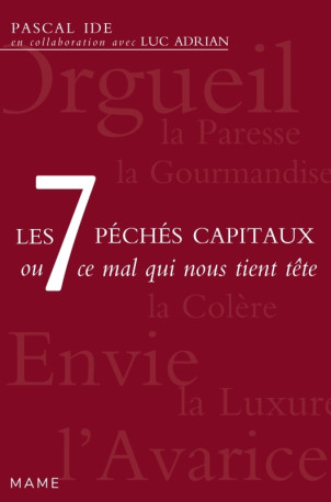 Les 7 péchés capitaux ou ce mal qui nous tient tête - Luc Adrian, Pascal IDE - MAME