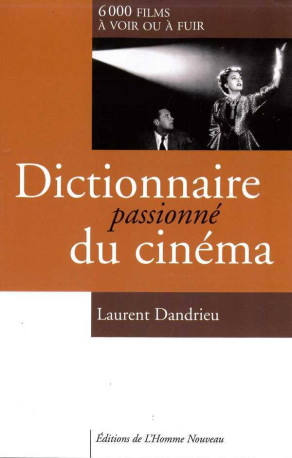 Dictionnaire passionné du cinéma - Laurent Dandrieu - HOMME NOUVEAU