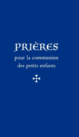 Prières pour la communion des petits enfants - Emmanuel de Gibergues - QUENTIN MOREAU