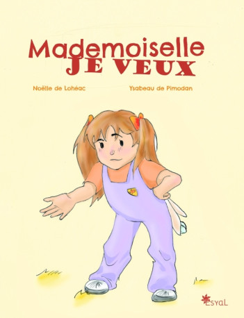 Mademoiselle Je veux - Noëlle DE LOHÉAC - ESYAL