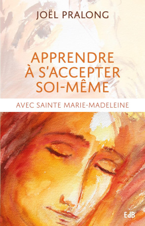 Apprendre à s’accepter soi-même - JOEL PRALONG - BEATITUDES