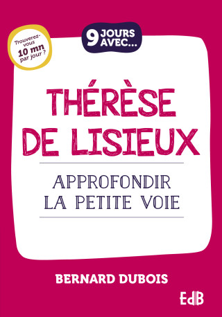 9 jours avec... Thérèse de Lisieux - Bernard Dubois - BEATITUDES