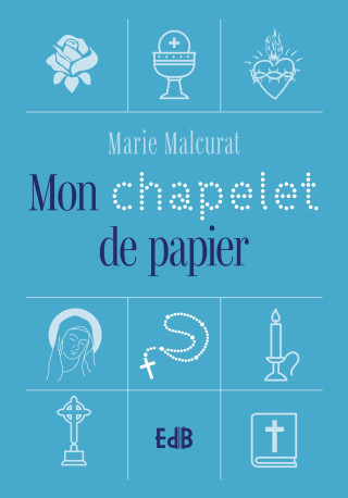 Mon chapelet de papier - Marie Malcurat,  Malcurat Marie - BEATITUDES