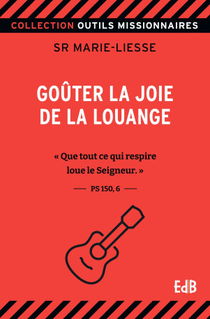 Goûter la joie de la louange - Marie-Liesse Bigot - BEATITUDES