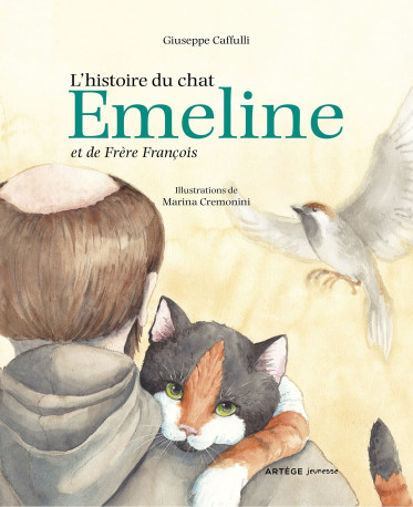 L'histoire du chat Emeline et de Frère François - Giuseppe Caffulli, Marina Cremonini - ARTEGE JEUNESSE