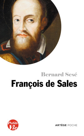 Petite vie de François de Sales - Bernard Sesé - ARTEGE