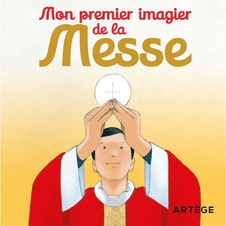 Mon premier imagier de la Messe - Inès Oysonville, Jérôme Brasseur, Inès d'Oysonville - ARTEGE