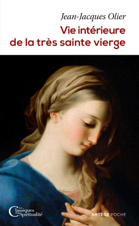 Vie intérieure de la très sainte Vierge - Olier Jean-Jacques, Jean-Jacques Olier - ARTEGE