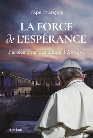 La force de l'espérance - François François, Cédric Chanot, Pape François François - ARTEGE