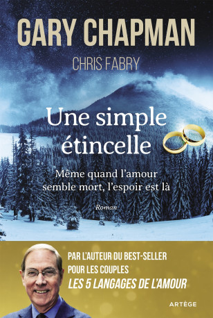 Une simple étincelle - Chris Fabry, GARY CHAPMAN, François Rosso - ARTEGE