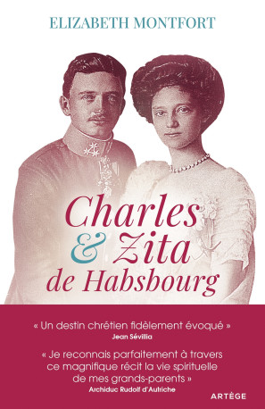 Charles et Zita de Habsbourg - Elizabeth Montfort, Rudolf d'Autriche - ARTEGE