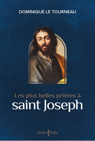 Les plus belles prières à saint Joseph - Dominique Le Tourneau - ARTEGE