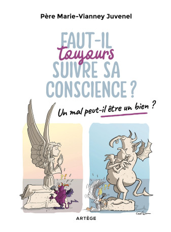 Faut-il toujours suivre sa conscience ? - Frère Marie-Vianney Marie-Vianney - ARTEGE