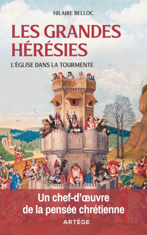 Les grandes hérésies - Hilaire Belloc, Benjamin Ferrando - ARTEGE