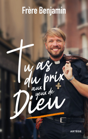 Tu as du prix aux yeux de Dieu - Frère Benjamin Frère Benjamin - ARTEGE