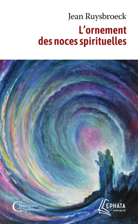 L'ornement des noces spirituelles - Jean Ruysbroeck - EPHATA