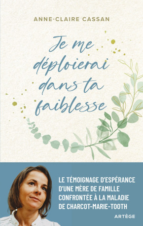 Je me déploierai dans ta faiblesse - Anne-Claire Cassan - ARTEGE