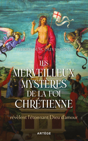 Les merveilleux mystères de la foi chrétienne - Pierre Descouvemont - ARTEGE