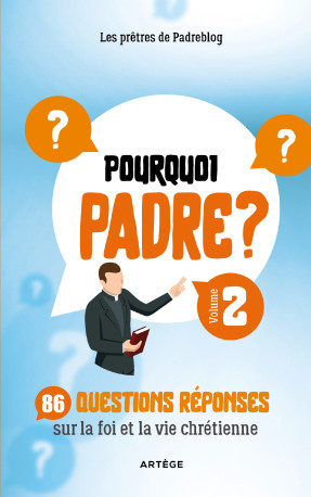 Pourquoi Padre ? Volume 2 - Les Prêtres de Padreblog Les Prêtres de Padreblog - ARTEGE