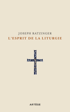 L'esprit de la liturgie - Joseph Ratzinger - ARTEGE