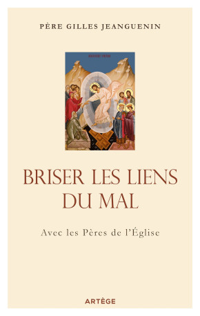 Briser les liens du mal - Gilles JEANGUENIN - ARTEGE