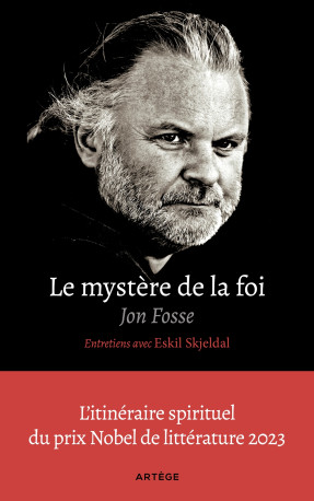 Le mystère de la foi, entretiens avec Eskil Skjeldal - Jon Fosse, Hélène Hervieu, Eskil Skjeldal - ARTEGE