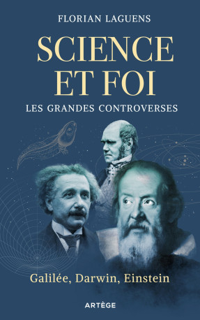 Science et foi, les grandes controverses - Florian Laguens - ARTEGE