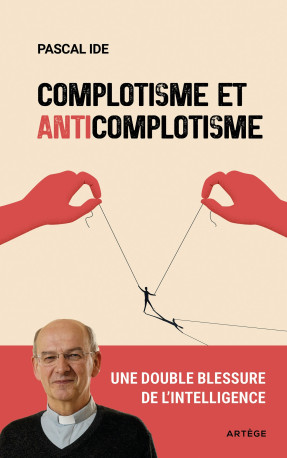 Complotisme et anticomplotisme - Pascal IDE - ARTEGE