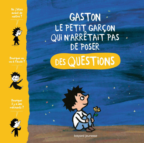 Gaston, le petit garcon qui n'arrêtait pas de poser des questions - MATTHIEU LAUBIER, MARIE AUBINAIS, Catherine Proteaux-Zuber, Gwénaëlle Boulet - BAYARD JEUNESSE