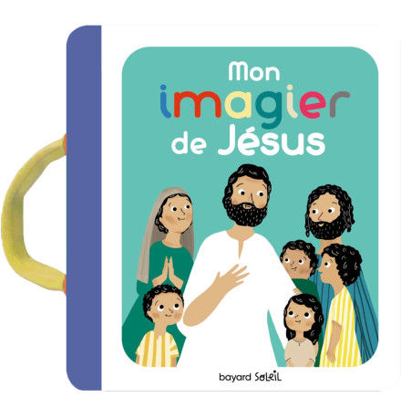 Mon imagier de Jésus - Marie Paruit, Anne-Sophie du Bouetiez - BAYARD SOLEIL