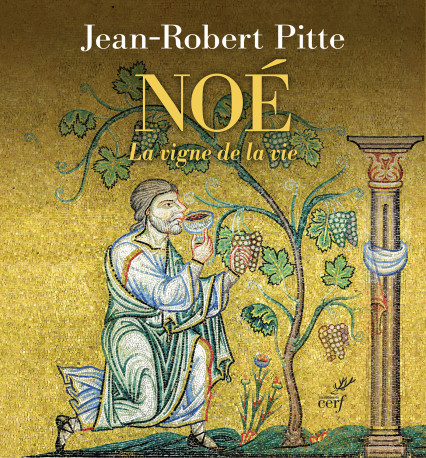 Noé -  PITTE JEAN-ROBERT, Jean-Robert Pitte - CERF