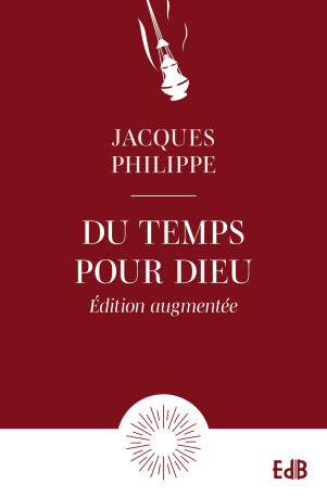 Du temps pour Dieu - Edition augmentée - Jacques Philippe,  PHILIPPE JACQUES - BEATITUDES