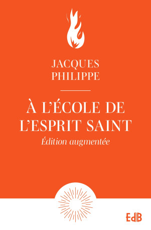 À l'école de l'Esprit Saint - Edition augmentée - Jacques Philippe,  PHILIPPE JACQUES - BEATITUDES