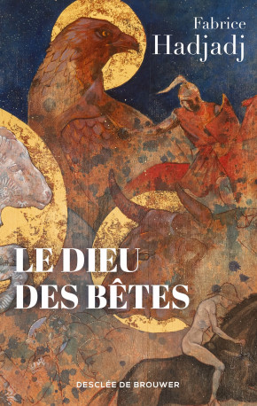 Le Dieu des bêtes - Fabrice Hadjadj - DDB