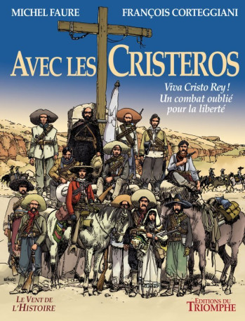 Avec les Cristeros - François CORTEGGIANI, Michel Fauré - TRIOMPHE