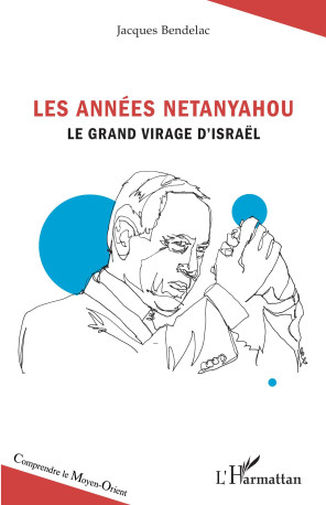 Les années Netanyahou - Jacques Bendelac - L'HARMATTAN