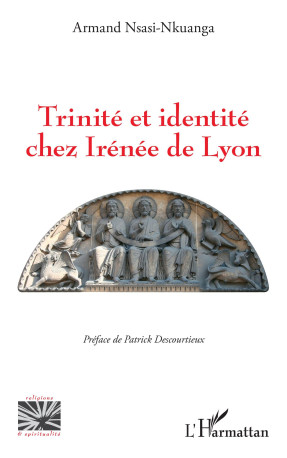 Trinité et identité chez Irénée de Lyon - Armand Nsasi-Nkuanga - L'HARMATTAN