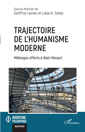 Trajectoire de l'humanisme moderne - Geoffroy Lauvau, Lukas K. Sosoe - L'HARMATTAN