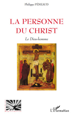 La personne du Christ - Philippe Péneaud - L'HARMATTAN