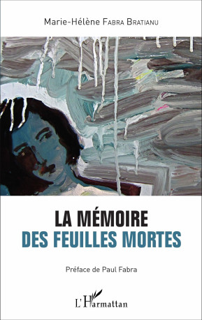 La mémoire des feuilles mortes - Marie-Hélène Fabra-Bratianu - L'HARMATTAN