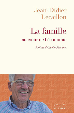 La famille au coeur de l'économie - Jean-Didier Lecaillon - SALVATOR