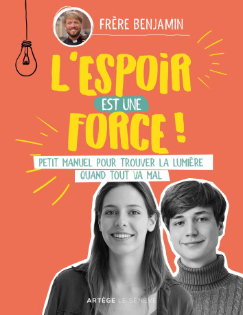 L'espoir est une force - Benjamin Dewitte-Dubrana, Frère Benjamin Frère Benjamin,  Frère Benjamin, Claire Sallé de Chou - SENEVE