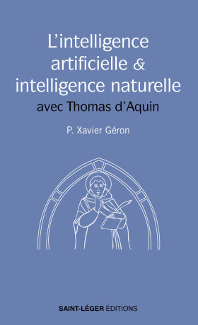 L'intelligence artificielle et l'intelligence naturelle - Xavier Père Géron - SAINT LEGER