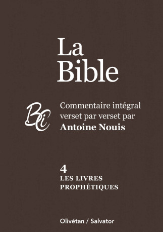 La Bible Commentaire intégral verset par verset vol 4 Les livres prophétiques - Antoine Nouis - SALVATOR