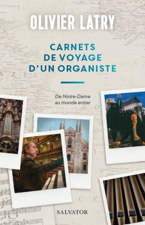 Carnets de voyage - Olivier Latry - SALVATOR