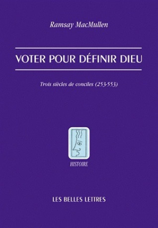 Voter pour définir Dieu - Ramsay Macmullen, Franz Regnot - BELLES LETTRES