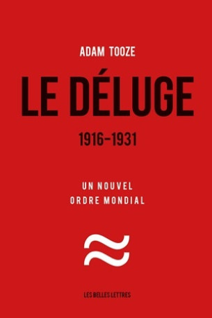 Le Déluge. 1916-1931 - Adam Tooze, Christine Rimoldy - BELLES LETTRES