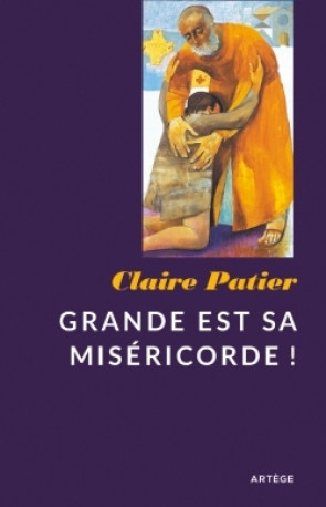 Grande est sa miséricorde ! - Claire Patier - ARTEGE