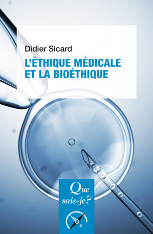 L'Éthique médicale et la bioéthique - Didier Sicard, Didier Sicard - QUE SAIS JE