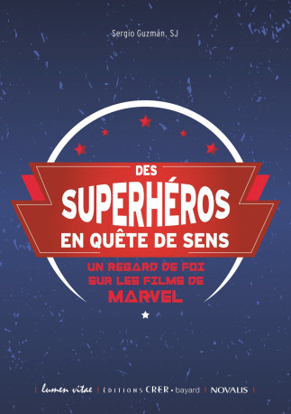 Des superhéros en quête de sens - SERGIO GUZMÀN, SERGIO GUZMÀN - CRER BAYARD